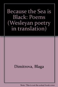 Because the Sea Is Black: Poems (Wesleyan Poetry in Translation)