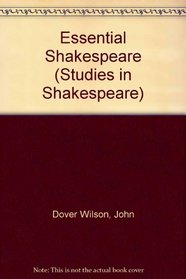 The Essential Shakespeare: A Biographical Adventure (Studies in Shakespeare, No 24)