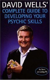 David Well's Complete Guide to Developing Your Psychic Skills