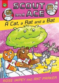 A Cat, a Rat and a Bat (Scout & Ace)