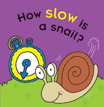 How Slow Is a Snail? (Touch-and-Feel Little Learners)