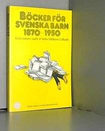 Bocker for svenska barn 1870-1950: En kvantitativ analys av barn- och ungdomslitteratur i Sverige = Books for Swedish children, 1870-1950 : a quantitative ... barnboksintitutet ; nr. 5) (Swedish Edition)