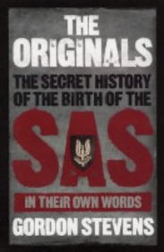 The Originals: The Secret History of the Birth of the SAS In Their Own Words