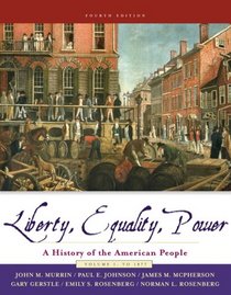 Liberty, Equality, and Power : A History of the American People, Volume I: to 1877 (with CD-ROM)