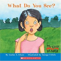 What Do You See? (My First Reader)