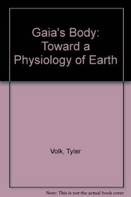 Gaias Body: Toward a Physiology of Earth