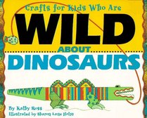 Crafts/Kids Wild About Dinosau (Crafts for Kids Who Are Wild)