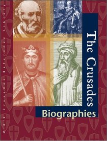 The Crusades: Biographies Edition 1. (Crusades Reference Library)
