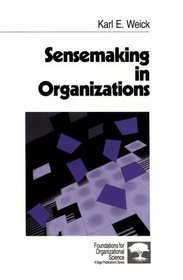 Sensemaking in Organizations (Foundations for Organizational Science)