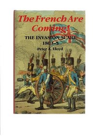 The French Are Coming!: The Invasion Scare, 1803-5