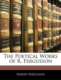The Poetical Works of R. Fergusson