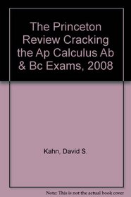 The Princeton Review Cracking the Ap Calculus Ab & Bc Exams, 2008