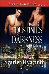 Destinies in Darkness, Part 2 [Kaldor Saga 3] (Siren Publishing Classic ManLove)
