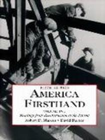 America Firsthand : From Settlement to Reconstruction : From Reconstruction to the Present (2nd ed)