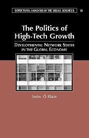 The Politics of High Tech Growth: Developmental Network States in the Global Economy (Structural Analysis in the Social Sciences)