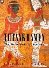 Tutankhamen: The Life and Death of a Boy-King