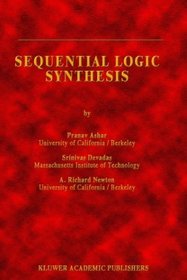 Sequential Logic Synthesis (The Kluwer International Series in Engineering and Computer Science)
