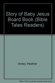 Story of Baby Jesus: Revised (Bible Tales Readers)