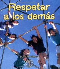Respetar A Los Demas / Respecting Others (Mi Primer Pasa Al Mundo Real / First Step Nonfiction)