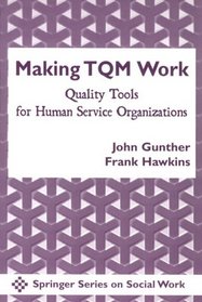 Making TQM Work: Quality Tools for Human Service Organizations (Springer Series on Social Work)