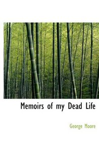 Memoirs of my Dead Life