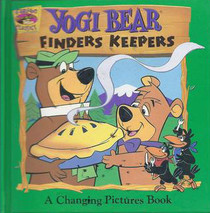 Yogi Bear: Finders Keepers : A Changing Pictures Book (Cartoon Classics)