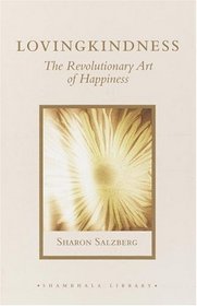Lovingkindness : The Revolutionary Art of Happiness (Shambhala Library)