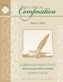 Classical Composition III: Chreia/Maxim Stage Student Book