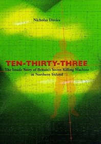 Ten-Thirty-Three: The Inside Story of Britain's Secret Killing Machine in Northern Ireland