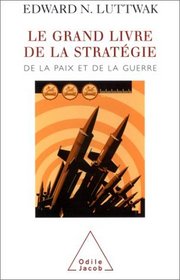 Le Grand Livre de la stratgie : De la paix et de la guerre