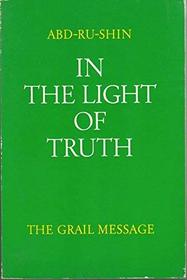 In the Light of Truth: v. 2: Grail Message