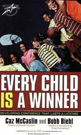 Every Child Is a Winner-Developing Confidence That Lasts a Lifetime