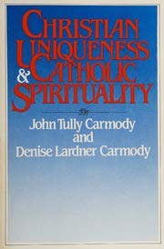 Christian Uniqueness and Catholic Spirituality (Catholic Spirituality in Global Perspective, Vol 1)