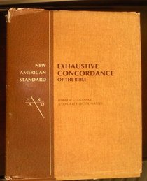 New American Standard Exhaustive Concordance of the Bible/Hebrew-Aramaic and Greek Dictionaries