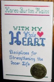 With My Whole Heart: Disciplines for Strengthening the Inner Life