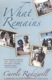 What Remains: A Memoir of Fate, Friendship and Love [Paperback]