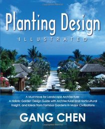Planting Design Illustrated: A Must-Have for Landscape Architecture: A Holistic Garden Design Guide with Architectural and Horticultural Insight, and Ideas from Famous Gardens in Major Civilizations