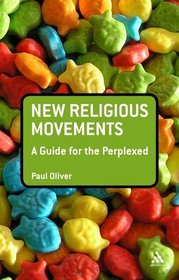 New Religious Movements: A Guide for the Perplexed (Guides For The Perplexed)