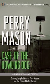 Perry Mason and the Case of the Howling Dog: A Radio Dramatization (Perry Mason Series)