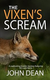 THE VIXEN'S SCREAM: A captivating murder mystery featuring DCI Jack Harris