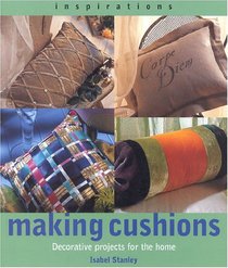 Making Cushions: Decorative Projects for the Home (Inspirations)