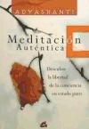 Meditacion Autentica/ True Meditation: Descubre La Libertad De La Conciencia En Estado Puro (Spanish Edition)