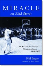 Miracle On 33rd Street : The New York Knickerbockers' Championship Season, 1969-1970