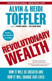 Revolutionary Wealth: How it will be created and how it will change our lives