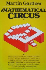 Mathematical Circus: More Games, Puzzles, Paradoxes, and Other Mathematical Entertainments from Scientific American ; With Thoughts from Readers, Af