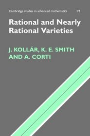 Rational and Nearly Rational Varieties (Cambridge Studies in Advanced Mathematics)