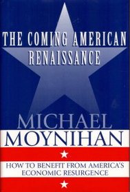 The COMING AMERICAN RENAISSANCE : How to Benefit from America's  Economic Resurgence