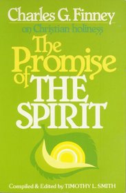 Promise of the Spirit: Charles G. Finney on Christian Holiness