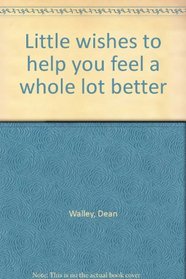 Little wishes to help you feel a whole lot better