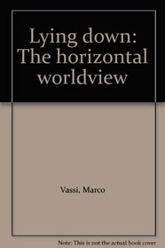 Lying down: The horizontal worldview